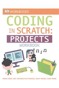 DK Workbooks: Coding in Scratch: Projects Workbook
