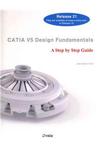 Catia V5 Design Fundamentals: A Step by Step Guide