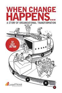 When Change Happens... a Story of Organisational Transformation
