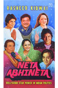 Neta Abhineta: Bollywood Star Power in Indian Politics