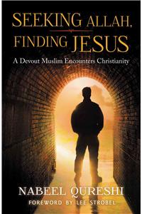 Seeking Allah, Finding Jesus : A Devout Muslim Encounters Christianity