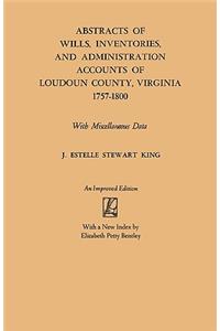 Abstracts of Wills, Inventories and Administration Accounts of Loudoun County, Virginia, 1757-1800