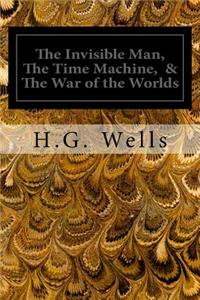 Invisible Man, The Time Machine, & The War of the Worlds