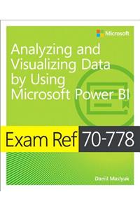 Exam Ref 70-778 Analyzing and Visualizing Data by Using Microsoft Power Bi