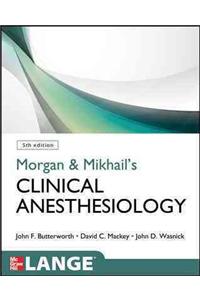 Morgan and Mikhail's Clinical Anesthesiology