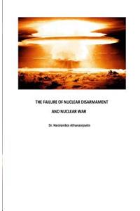 The Failure of Nuclear Disarmament and Nuclear War