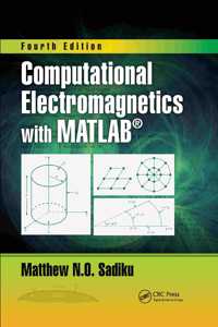 Computational Electromagnetics with MATLAB, Fourth Edition