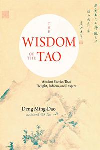 The Wisdom of the Tao : Ancient Stories that Delight, Inform, and Inspire