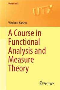 Course in Functional Analysis and Measure Theory