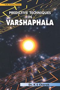 Predictive Techniques in Varshaphala: Vedic Astrology Series