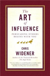 Art of Influence: Persuading Others Begins with You