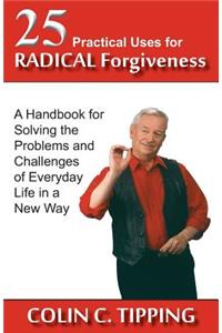 25 Practical Uses for Radical Forgiveness