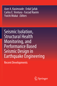 Seismic Isolation, Structural Health Monitoring, and Performance Based Seismic Design in Earthquake Engineering