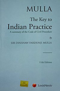 Mulla The Key to Indian Practice- A summary of the Code of Civil Procedure
