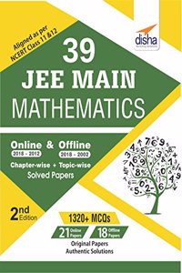 39 JEE Main Mathematics Online (2018-2012) & Offline (2018-2002) Chapter-wise + Topic-wise Solved Papers