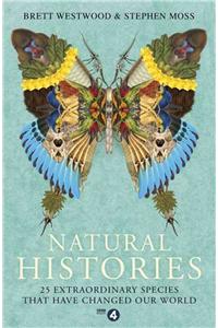 Natural Histories: 25 Extraordinary Species That Have Changed Our World