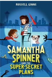 Samantha Spinner and the Super-Secret Plans