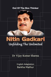 Nitin Gadkari - Unfolding the Unlimited