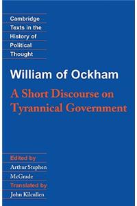 William of Ockham: A Short Discourse on Tyrannical Government