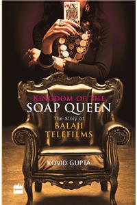 Kingdom Of The Soap Queen: The World Of Balaji Telefilms