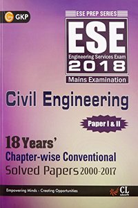 ESE 2018 Civil Engineering Paper I & II (18 Years Chapter-Wise Conventional Solved Papers 2000-2017)