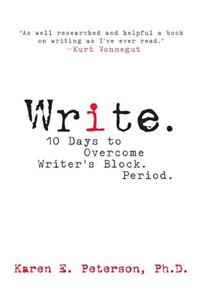 Write.: 10 Days to Overcome Writer's Block Period.