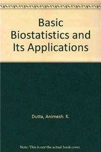 Basic Biostatistics and Its Applications