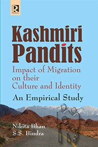 KASHMIRI PANDITS: Impact Of Migration On Their Culture And Identity - An Empirical Study