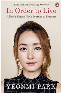 In Order To Live: A North Korean Girl's Journey to Freedom [Paperback] Park, Yeonmi
