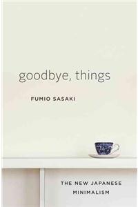 Goodbye, Things - The New Japanese Minimalism