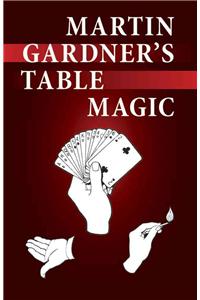 Martin Gardner's Table Magic