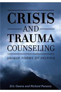 Crisis and Trauma Counseling: Unique Forms of Helping