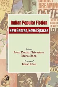 INDIAN POPULAR FICTION: NEW GENRES, NOVEL SPACES