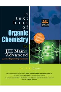 A Textbook of Organic Chemistry for JEE Main & Advanced and Other Engineering Entrance Examinations