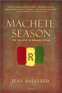 Machete Season: The Killers in Rwanda Speak