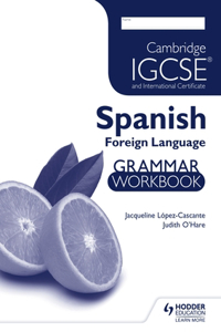 Cambridge Igcse and International Certificate Spanish Foreign Language Grammar Workbook