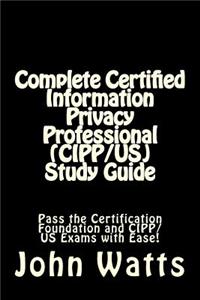 Complete Certified Information Privacy Professional (CIPP/US) Study Guide