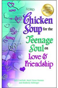 Chicken Soup for the Teenage Soul on Love & Friendship