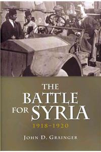 The Battle for Syria, 1918-1920