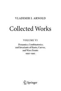 VLADIMIR I. ARNOLD—Collected Works: Dynamics, Combinatorics, and Invariants of Knots, Curves, and Wave Fronts 1992-1995