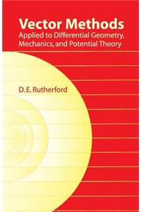 Vector Methods Applied to Differential Geometry, Mechanics, and Potential Theory