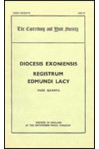 The Register of Edmund Lacy, Bishop of Exeter, 1420-1455, IV