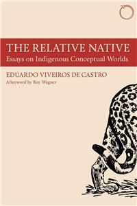 The Relative Native – Essays on Indigenous Conceptual Worlds