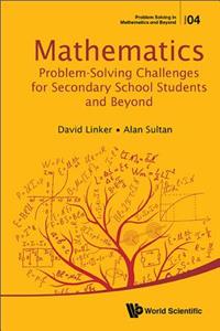 Mathematics Problem-Solving Challenges for Secondary School Students and Beyond