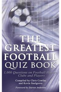 The Greatest Football Quiz Book