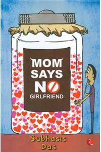 Mom Says No Girlfriend