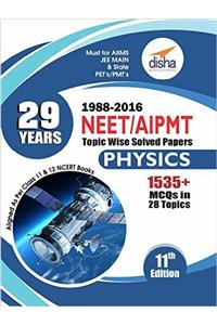 29 Years NEET AIPMT Topic wise Solved Papers PHYSICS 1988 to 2016 11th Edition