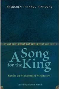 Song for the King: Saraha on Mahamudra Meditation