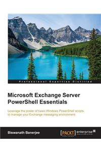 Microsoft Exchange Server PowerShell Essentials