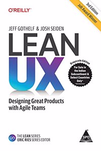 Lean UX: Creating Great Products with Agile Teams, Third Edition (Grayscale Indian Edition)